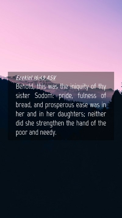 Picture 04 - Ezekiel 16:49 ASV Mobile Phone Wallpaper - Behold, this was the iniquity of thy sister - Mobile Bible Verse Wallpaper