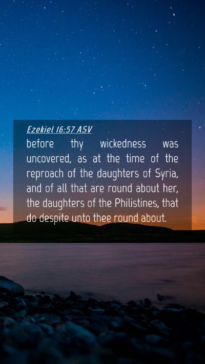 Picture 04 - Ezekiel 16:57 ASV Mobile Phone Wallpaper - before thy wickedness was uncovered, as at the - Mobile Bible Verse Wallpaper