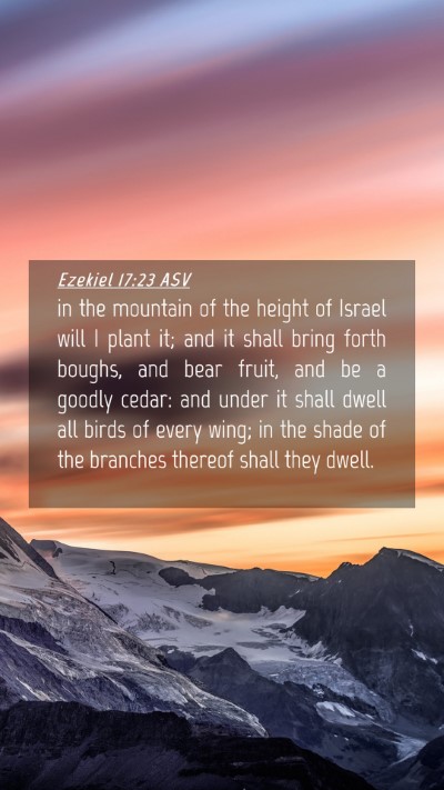 Picture 04 - Ezekiel 17:23 ASV Mobile Phone Wallpaper - in the mountain of the height of Israel will I - Mobile Bible Verse Wallpaper