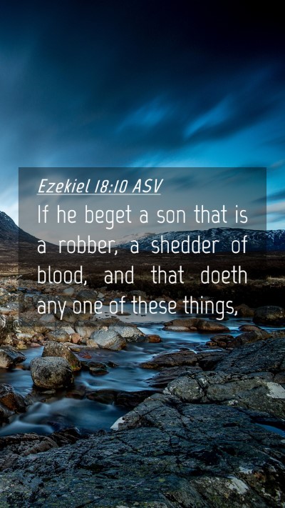 Picture 04 - Ezekiel 18:10 ASV Mobile Phone Wallpaper - If he beget a son that is a robber, a shedder of - Mobile Bible Verse Wallpaper