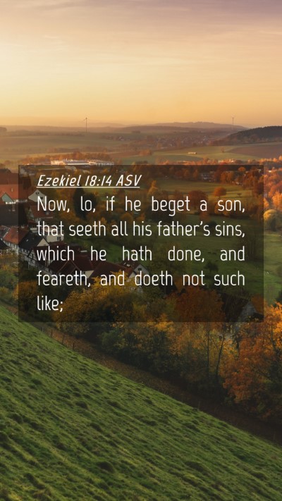 Picture 04 - Ezekiel 18:14 ASV Mobile Phone Wallpaper - Now, lo, if he beget a son, that seeth all his - Mobile Bible Verse Wallpaper