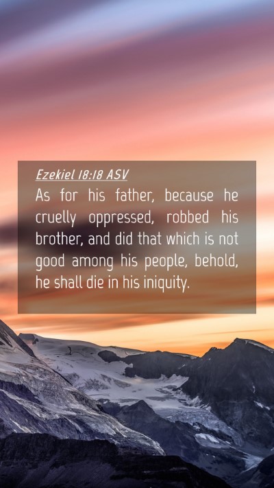 Picture 04 - Ezekiel 18:18 ASV Mobile Phone Wallpaper - As for his father, because he cruelly oppressed, - Mobile Bible Verse Wallpaper