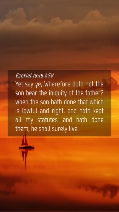 Picture 04 - Ezekiel 18:19 ASV Mobile Phone Wallpaper - Yet say ye, Wherefore doth not the son bear the - Mobile Bible Verse Wallpaper