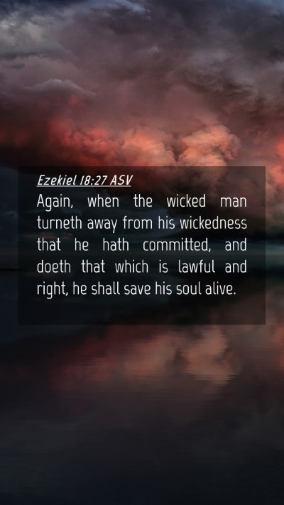 Picture 04 - Ezekiel 18:27 ASV Mobile Phone Wallpaper - Again, when the wicked man turneth away from his - Mobile Bible Verse Wallpaper