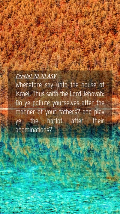 Picture 04 - Ezekiel 20:30 ASV Mobile Phone Wallpaper - Wherefore say unto the house of Israel, Thus - Mobile Bible Verse Wallpaper