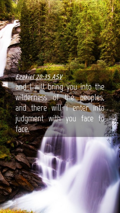 Picture 04 - Ezekiel 20:35 ASV Mobile Phone Wallpaper - and I will bring you into the wilderness of the - Mobile Bible Verse Wallpaper