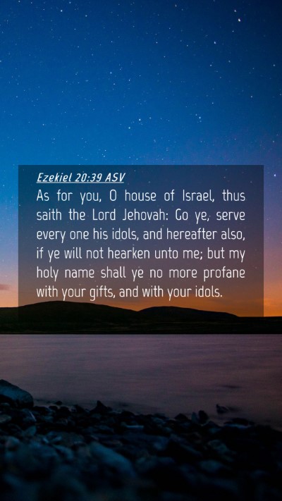 Picture 04 - Ezekiel 20:39 ASV Mobile Phone Wallpaper - As for you, O house of Israel, thus saith the - Mobile Bible Verse Wallpaper