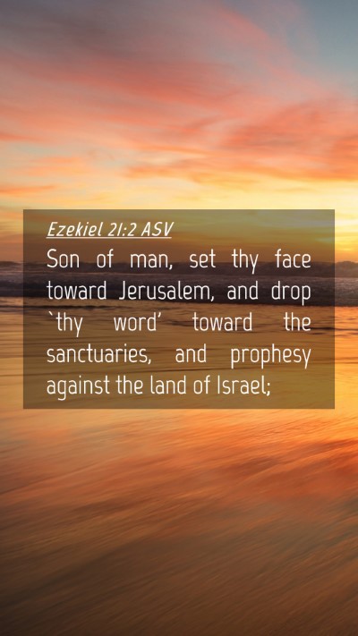 Picture 04 - Ezekiel 21:2 ASV Mobile Phone Wallpaper - Son of man, set thy face toward Jerusalem, and - Mobile Bible Verse Wallpaper