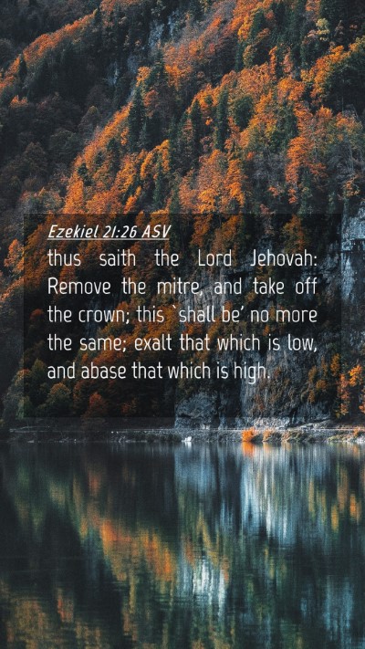 Picture 04 - Ezekiel 21:26 ASV Mobile Phone Wallpaper - thus saith the Lord Jehovah: Remove the mitre, - Mobile Bible Verse Wallpaper