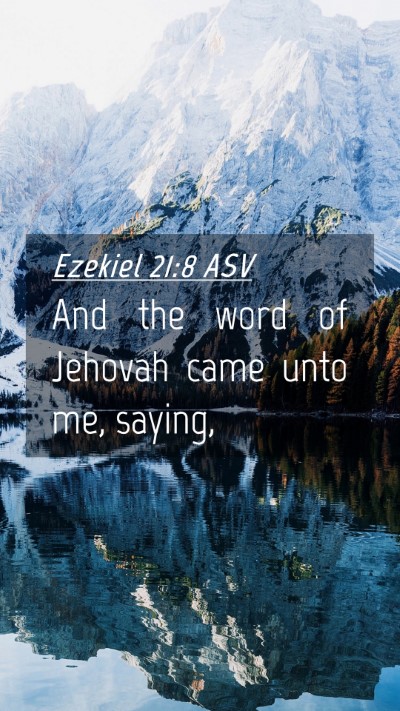 Picture 04 - Ezekiel 21:8 ASV Mobile Phone Wallpaper - And the word of Jehovah came unto me, - Mobile Bible Verse Wallpaper