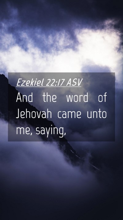 Picture 04 - Ezekiel 22:17 ASV Mobile Phone Wallpaper - And the word of Jehovah came unto me, - Mobile Bible Verse Wallpaper