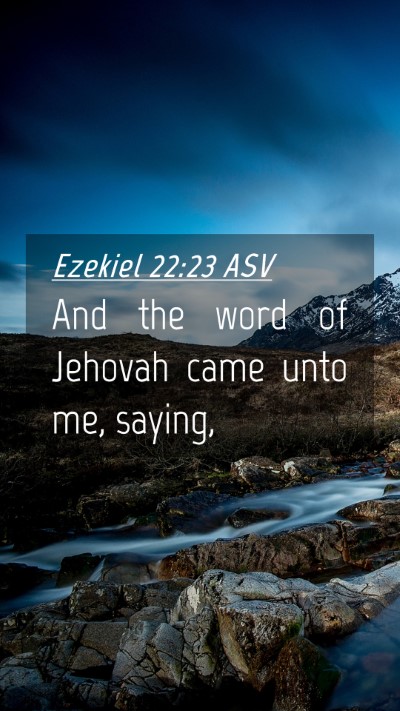Picture 04 - Ezekiel 22:23 ASV Mobile Phone Wallpaper - And the word of Jehovah came unto me, - Mobile Bible Verse Wallpaper
