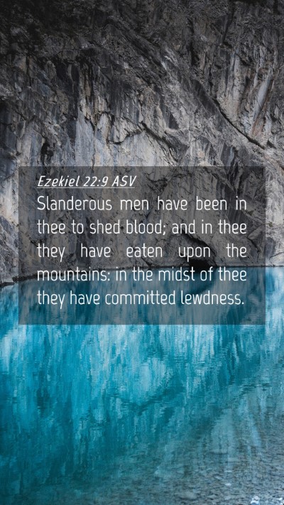 Picture 04 - Ezekiel 22:9 ASV Mobile Phone Wallpaper - Slanderous men have been in thee to shed blood; - Mobile Bible Verse Wallpaper