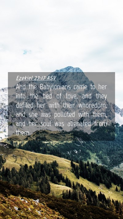 Picture 04 - Ezekiel 23:17 ASV Mobile Phone Wallpaper - And the Babylonians came to her into the bed of - Mobile Bible Verse Wallpaper