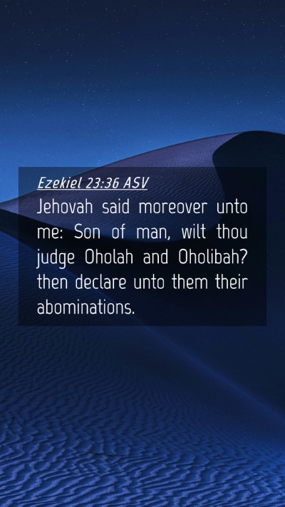 Picture 04 - Ezekiel 23:36 ASV Mobile Phone Wallpaper - Jehovah said moreover unto me: Son of man, wilt - Mobile Bible Verse Wallpaper