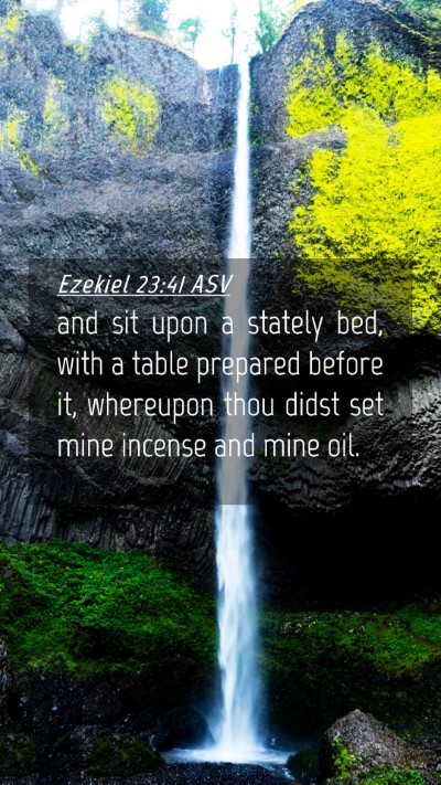 Picture 04 - Ezekiel 23:41 ASV Mobile Phone Wallpaper - and sit upon a stately bed, with a table prepared - Mobile Bible Verse Wallpaper