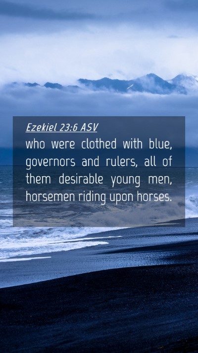 Picture 04 - Ezekiel 23:6 ASV Mobile Phone Wallpaper - who were clothed with blue, governors and rulers, - Mobile Bible Verse Wallpaper