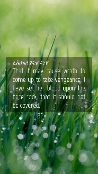 Picture 04 - Ezekiel 24:8 ASV Mobile Phone Wallpaper - That it may cause wrath to come up to take - Mobile Bible Verse Wallpaper