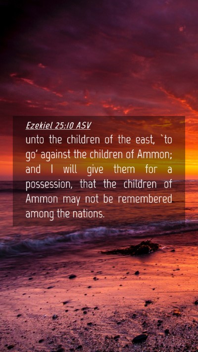 Picture 04 - Ezekiel 25:10 ASV Mobile Phone Wallpaper - unto the children of the east, `to go' against - Mobile Bible Verse Wallpaper