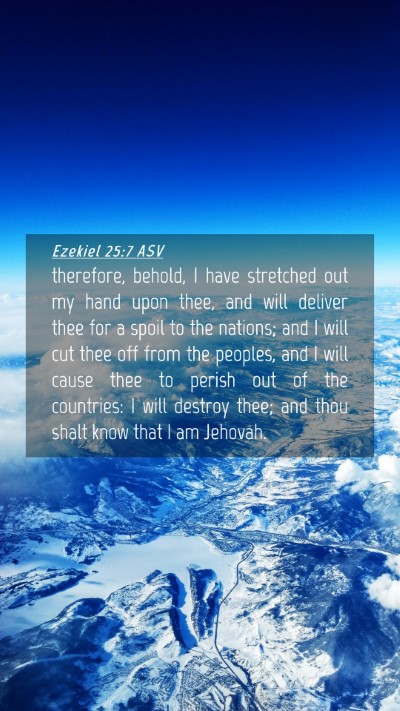 Picture 04 - Ezekiel 25:7 ASV Mobile Phone Wallpaper - therefore, behold, I have stretched out my hand - Mobile Bible Verse Wallpaper