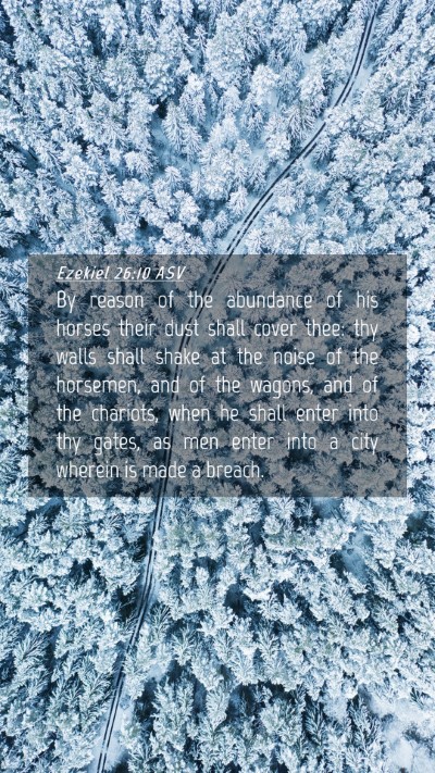 Picture 04 - Ezekiel 26:10 ASV Mobile Phone Wallpaper - By reason of the abundance of his horses their - Mobile Bible Verse Wallpaper