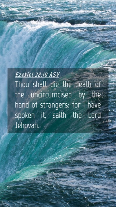 Picture 04 - Ezekiel 28:10 ASV Mobile Phone Wallpaper - Thou shalt die the death of the uncircumcised by - Mobile Bible Verse Wallpaper