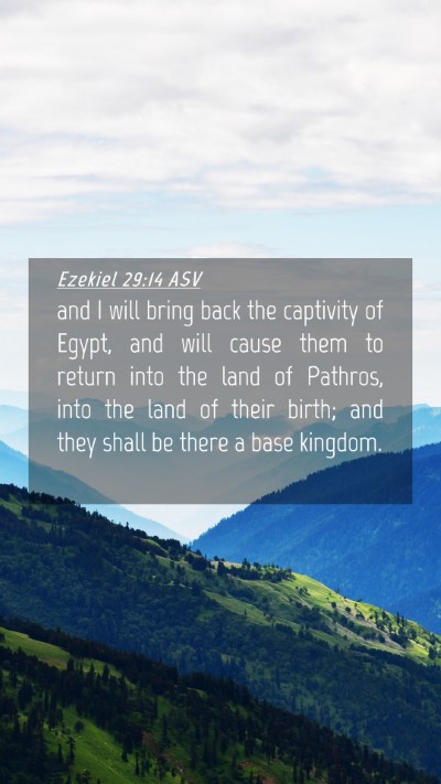 Picture 04 - Ezekiel 29:14 ASV Mobile Phone Wallpaper - and I will bring back the captivity of Egypt, and - Mobile Bible Verse Wallpaper