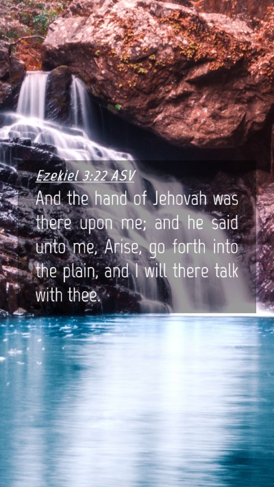 Picture 04 - Ezekiel 3:22 ASV Mobile Phone Wallpaper - And the hand of Jehovah was there upon me; and he - Mobile Bible Verse Wallpaper