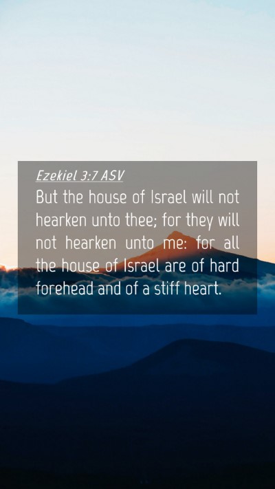 Picture 04 - Ezekiel 3:7 ASV Mobile Phone Wallpaper - But the house of Israel will not hearken unto - Mobile Bible Verse Wallpaper