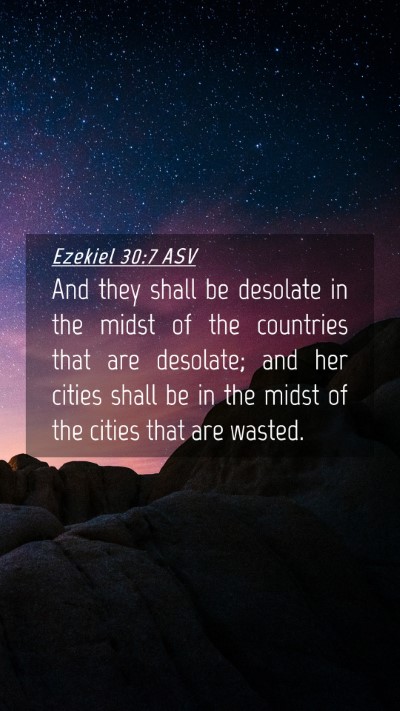 Picture 04 - Ezekiel 30:7 ASV Mobile Phone Wallpaper - And they shall be desolate in the midst of the - Mobile Bible Verse Wallpaper