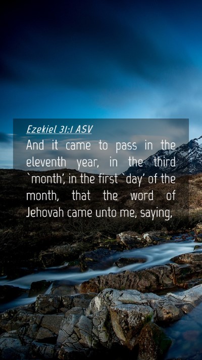 Picture 04 - Ezekiel 31:1 ASV Mobile Phone Wallpaper - And it came to pass in the eleventh year, in the - Mobile Bible Verse Wallpaper