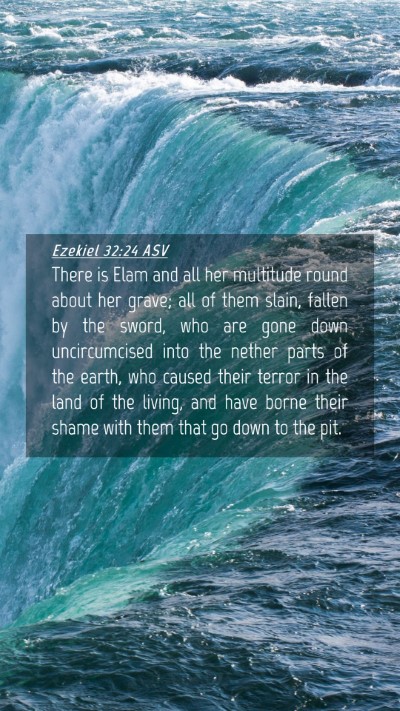 Picture 04 - Ezekiel 32:24 ASV Mobile Phone Wallpaper - There is Elam and all her multitude round about - Mobile Bible Verse Wallpaper