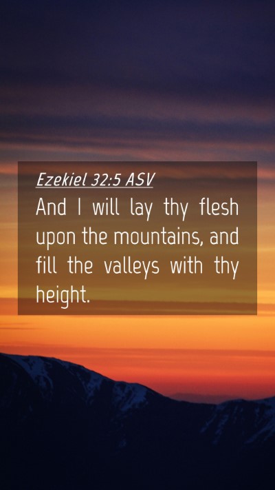 Picture 04 - Ezekiel 32:5 ASV Mobile Phone Wallpaper - And I will lay thy flesh upon the mountains, and - Mobile Bible Verse Wallpaper