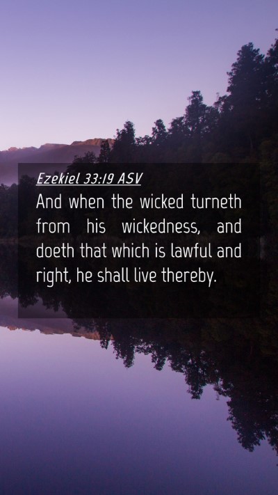 Picture 04 - Ezekiel 33:19 ASV Mobile Phone Wallpaper - And when the wicked turneth from his wickedness, - Mobile Bible Verse Wallpaper