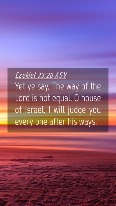 Picture 04 - Ezekiel 33:20 ASV Mobile Phone Wallpaper - Yet ye say, The way of the Lord is not equal. O - Mobile Bible Verse Wallpaper
