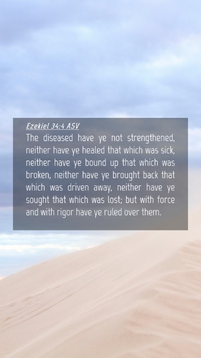 Picture 04 - Ezekiel 34:4 ASV Mobile Phone Wallpaper - The diseased have ye not strengthened, neither - Mobile Bible Verse Wallpaper
