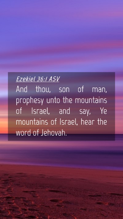 Picture 04 - Ezekiel 36:1 ASV Mobile Phone Wallpaper - And thou, son of man, prophesy unto the mountains - Mobile Bible Verse Wallpaper