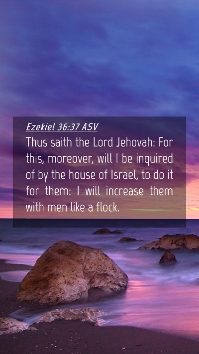Picture 04 - Ezekiel 36:37 ASV Mobile Phone Wallpaper - Thus saith the Lord Jehovah: For this, moreover, - Mobile Bible Verse Wallpaper