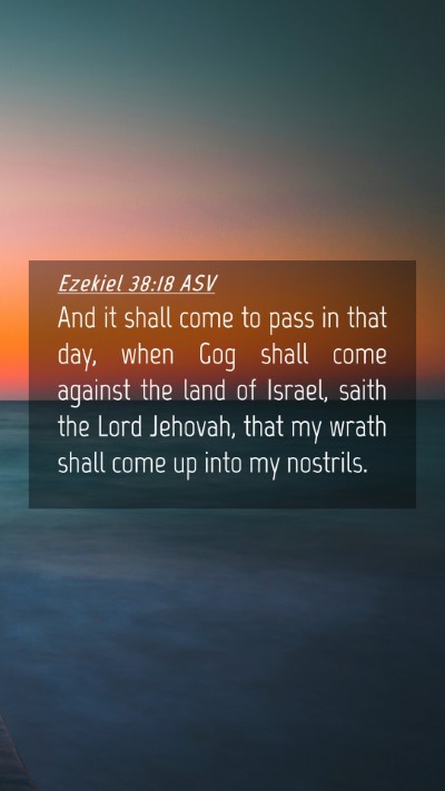 Picture 04 - Ezekiel 38:18 ASV Mobile Phone Wallpaper - And it shall come to pass in that day, when Gog - Mobile Bible Verse Wallpaper