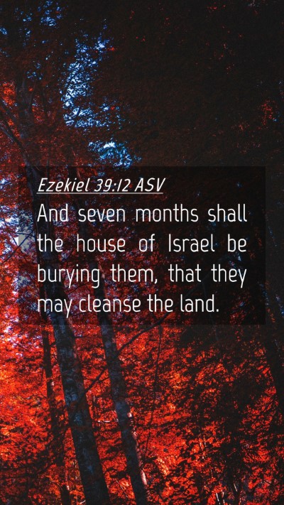 Picture 04 - Ezekiel 39:12 ASV Mobile Phone Wallpaper - And seven months shall the house of Israel be - Mobile Bible Verse Wallpaper