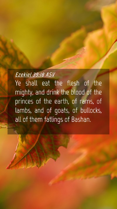 Picture 04 - Ezekiel 39:18 ASV Mobile Phone Wallpaper - Ye shall eat the flesh of the mighty, and drink - Mobile Bible Verse Wallpaper