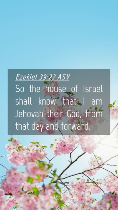 Picture 04 - Ezekiel 39:22 ASV Mobile Phone Wallpaper - So the house of Israel shall know that I am - Mobile Bible Verse Wallpaper