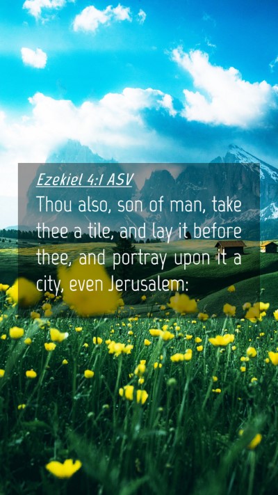 Picture 04 - Ezekiel 4:1 ASV Mobile Phone Wallpaper - Thou also, son of man, take thee a tile, and lay - Mobile Bible Verse Wallpaper
