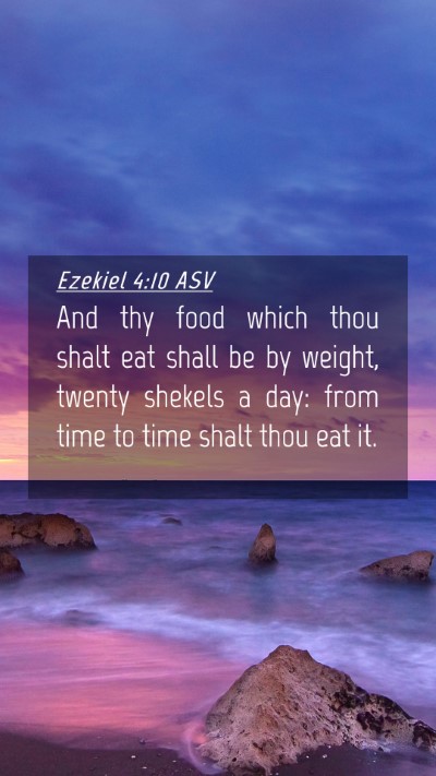 Picture 04 - Ezekiel 4:10 ASV Mobile Phone Wallpaper - And thy food which thou shalt eat shall be by - Mobile Bible Verse Wallpaper