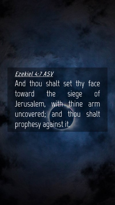 Picture 04 - Ezekiel 4:7 ASV Mobile Phone Wallpaper - And thou shalt set thy face toward the siege of - Mobile Bible Verse Wallpaper