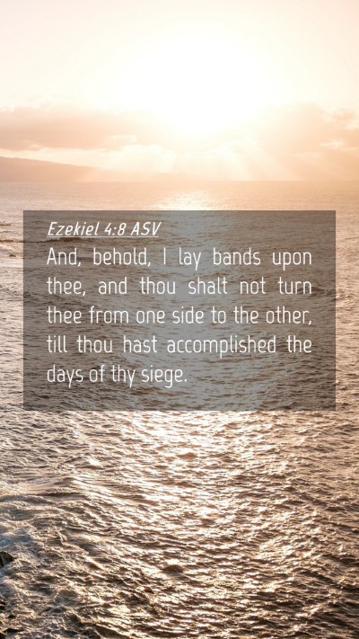 Picture 04 - Ezekiel 4:8 ASV Mobile Phone Wallpaper - And, behold, I lay bands upon thee, and thou - Mobile Bible Verse Wallpaper