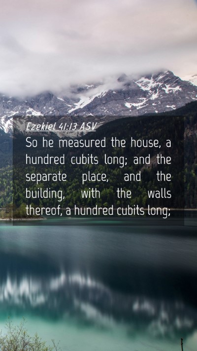 Picture 04 - Ezekiel 41:13 ASV Mobile Phone Wallpaper - So he measured the house, a hundred cubits long; - Mobile Bible Verse Wallpaper