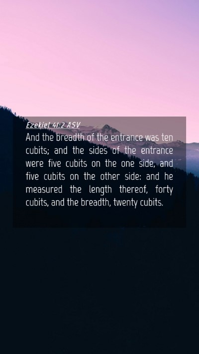 Picture 04 - Ezekiel 41:2 ASV Mobile Phone Wallpaper - And the breadth of the entrance was ten cubits; - Mobile Bible Verse Wallpaper