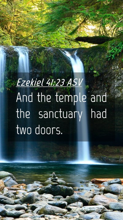 Picture 04 - Ezekiel 41:23 ASV Mobile Phone Wallpaper - And the temple and the sanctuary had two - Mobile Bible Verse Wallpaper