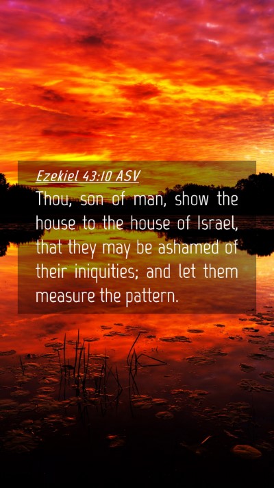 Picture 04 - Ezekiel 43:10 ASV Mobile Phone Wallpaper - Thou, son of man, show the house to the house of - Mobile Bible Verse Wallpaper